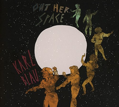 Out Her Space by Karl Blau