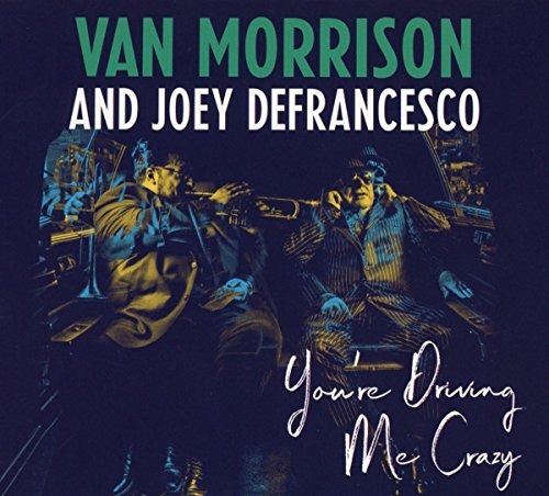 You're Driving Me Crazy by Van Morrison