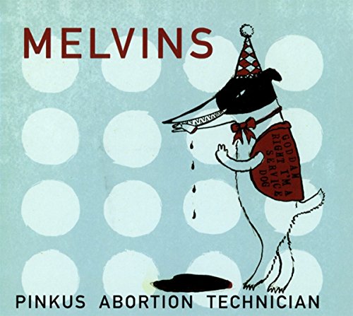 Pinkus Abortion Technician by Melvins