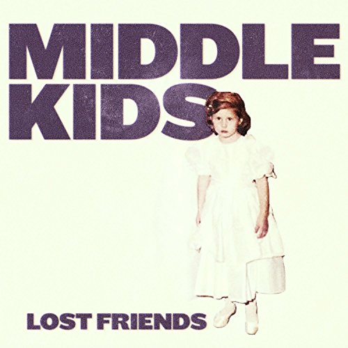 Lost Friends by Middle Kids