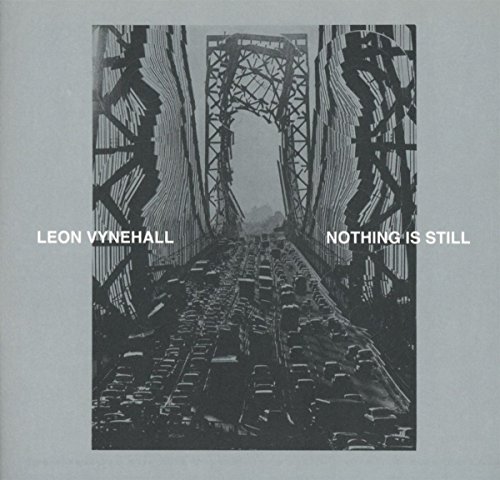Nothing Is Still by Leon Vynehall