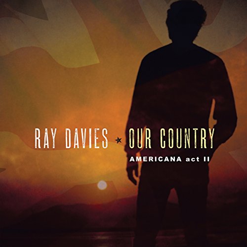 Our Country: Americana, Act 2 by Ray Davies