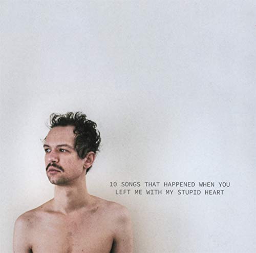 10 Songs That Happened When You Left Me With My Stupid Heart by Darwin Deez