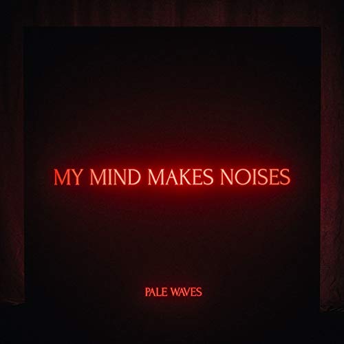 My Mind Makes Noises by Pale Waves Album Cover