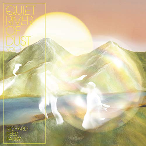 Quiet River of Dust, Vol. 1 by Richard Reed Parry Album Cover