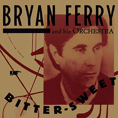 Bitter-Sweet by Bryan Ferry