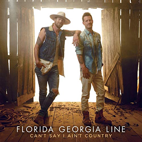 Can't Say I Ain't Country by Florida Georgia Line