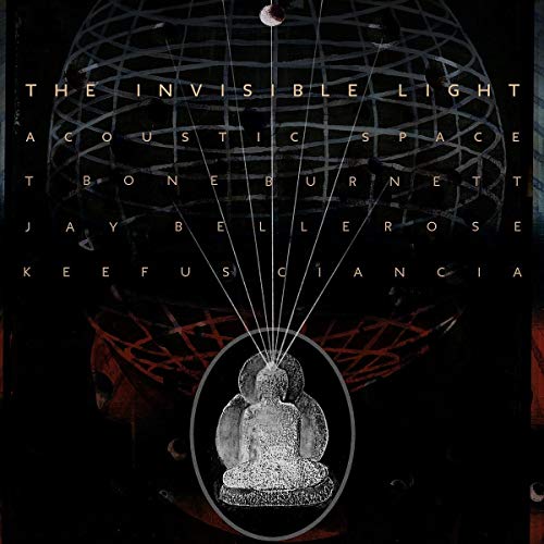 The Invisible Light: Acoustic Space by T-Bone Burnett Album Cover