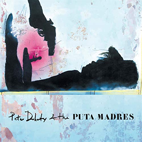 Peter Doherty & the Puta Madres by Peter Doherty & the Puta Madres Album Cover