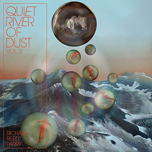 Quiet River of Dust, Vol. 2 by Richard Reed Parry Album Cover