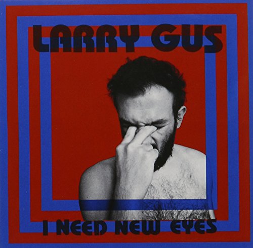 I Need New Eyes by Larry Gus Album Cover