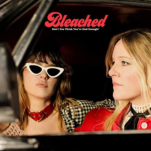 Don't You Think You've Had Enough? by Bleached Album Cover