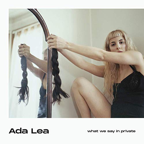 What We Say in Private by Ada Lea