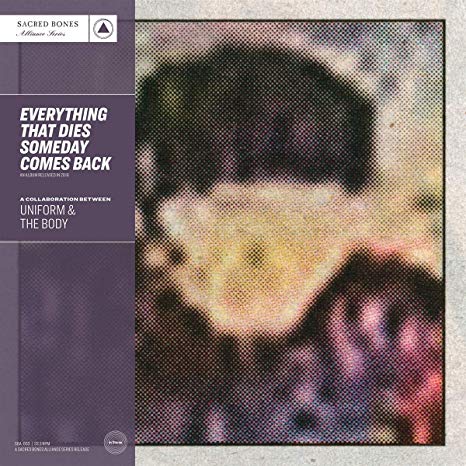 Everything That Dies Someday Comes Back by Uniform