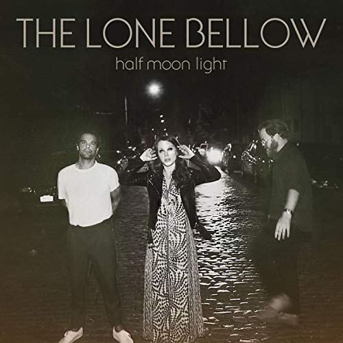 Half Moon Light by The Lone Bellow