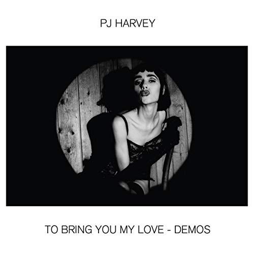 To Bring You My Love: The Demos by PJ Harvey