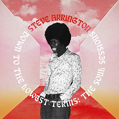 Down to the Lowest Terms: The Soul Sessions by Steve Arrington