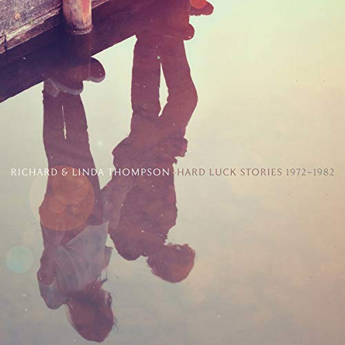 Hard Luck Stories: 1972-1982 [Box Set] by Richard & Linda Thompson Album Cover