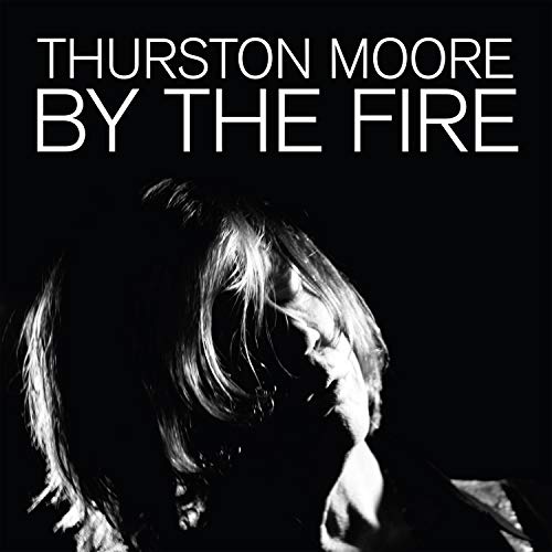 By the Fire by Thurston Moore