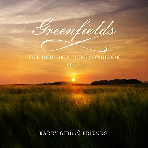 Greenfields: The Gibb Brothers Songbook, Vol. 1 by Barry Gibb Album Cover