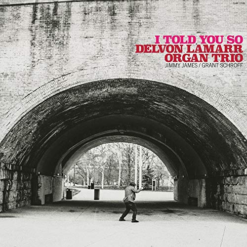 I Told You So by Delvon Lamarr Organ Trio