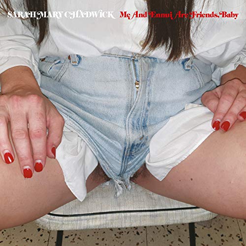 Me and Ennui Are Friends Baby by Sarah Mary Chadwick Album Cover