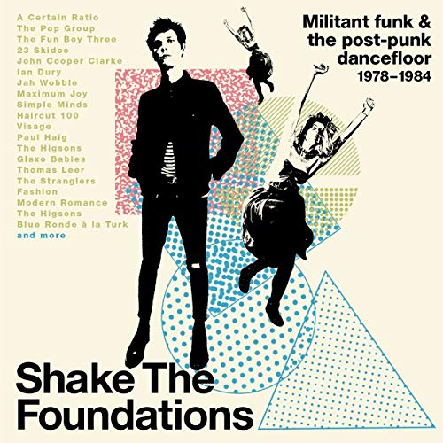 Shake the Foundations: Militant Funk & the Post-Punk Dancefloor 1978-1984 by Various Artists