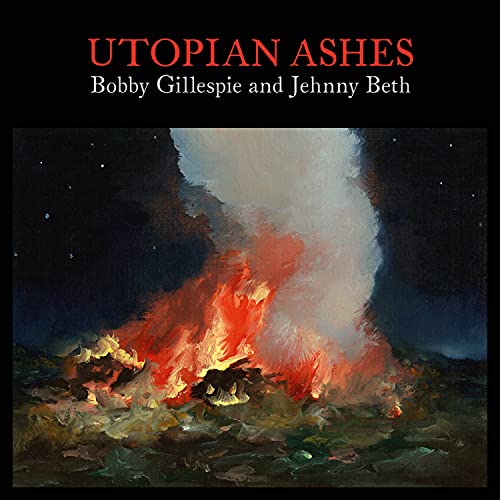 Utopian Ashes by Bobby Gillespie