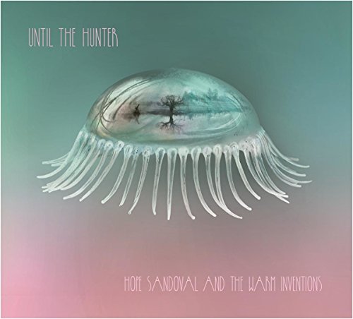 Until the Hunter by Hope Sandoval & the Warm Inventions Album Cover