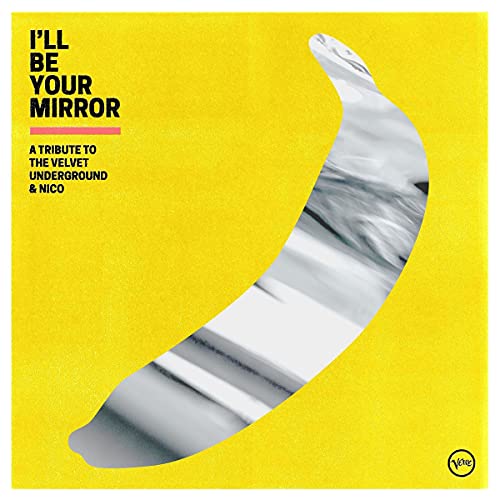 I'll Be Your Mirror: A Tribute to the Velvet Underground & Nico by Various Artists Album Cover