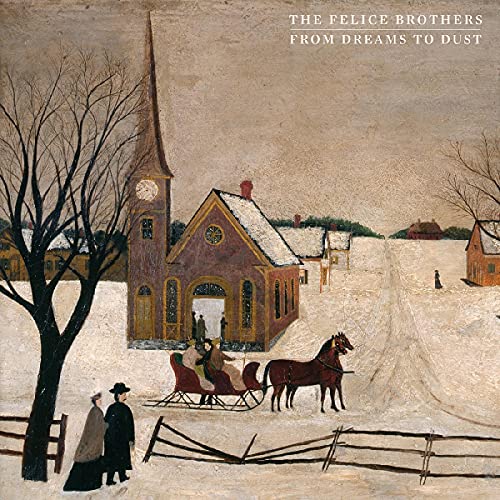 From Dreams to Dust by The Felice Brothers