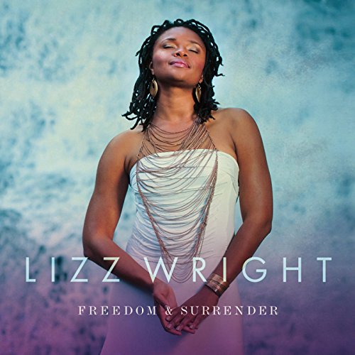 Freedom & Surrender by Lizz Wright