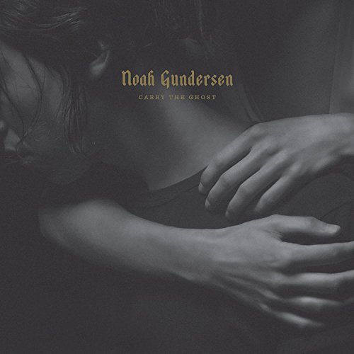 Carry the Ghost by Noah Gundersen