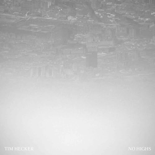 No Highs by Tim Hecker