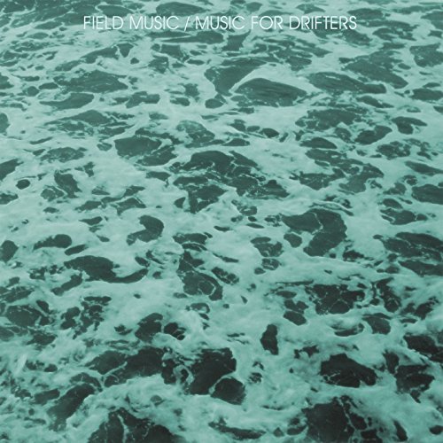 Music For Drifters by Field Music