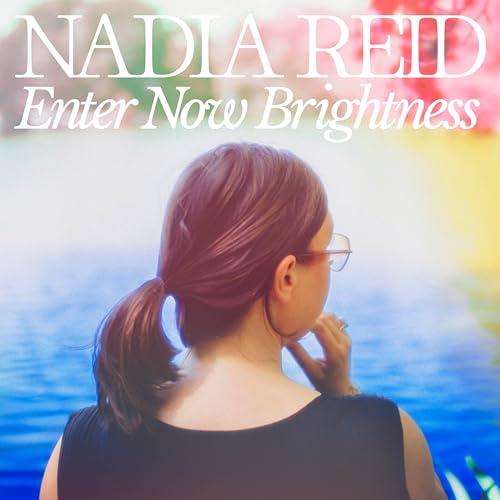 Enter Now Brightness by Nadia Reid
