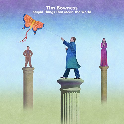 Stupid Things That Mean the World by Tim Bowness