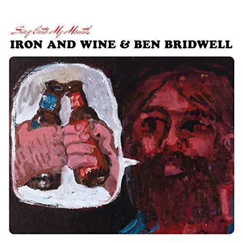 Sing Into My Mouth by Iron And Wine & Ben Bridwell