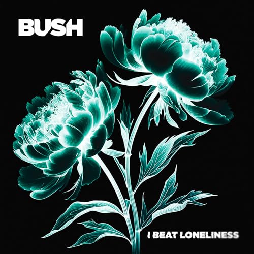 I Beat Loneliness by Bush