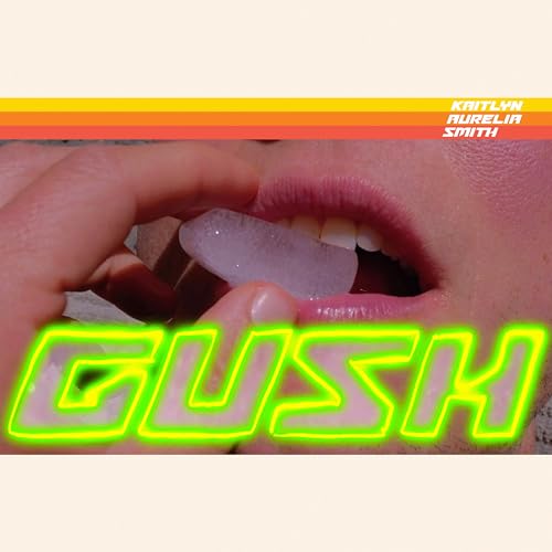 GUSH by Kaitlyn Aurelia Smith