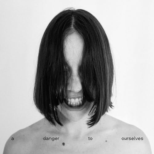 A Danger To Ourselves by Lucrecia Dalt