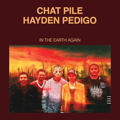 In The Earth Again by Chat Pile & Hayden Pedigo