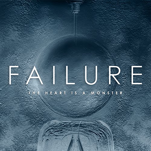 The Heart Is a Monster by Failure