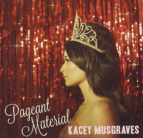 Pageant Material by Kacey Musgraves