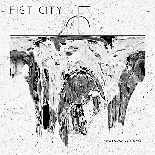 Everything Is a Mess by Fist City Album Cover
