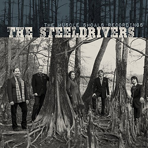 The Muscle Shoals Recordings by The SteelDrivers