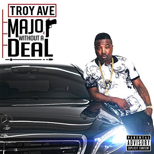 Major Without a Deal by Troy Ave