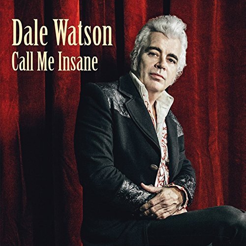 Call Me Insane by Dale Watson