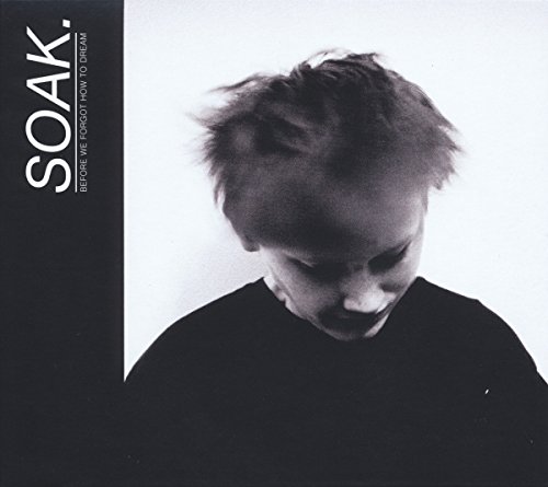 Before We Forgot How to Dream by SOAK Album Cover