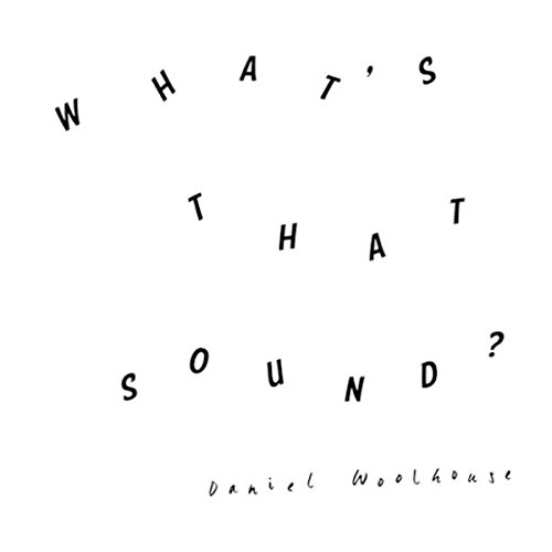 What's That Sound by Daniel Woolhouse